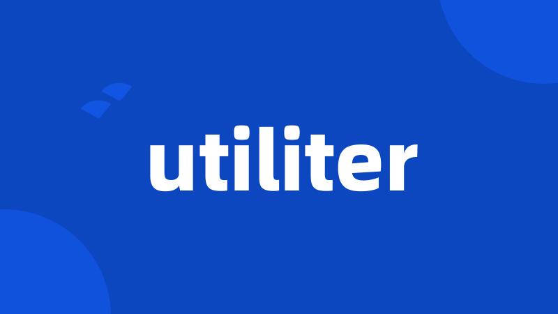 utiliter