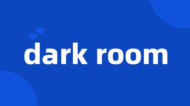 dark room