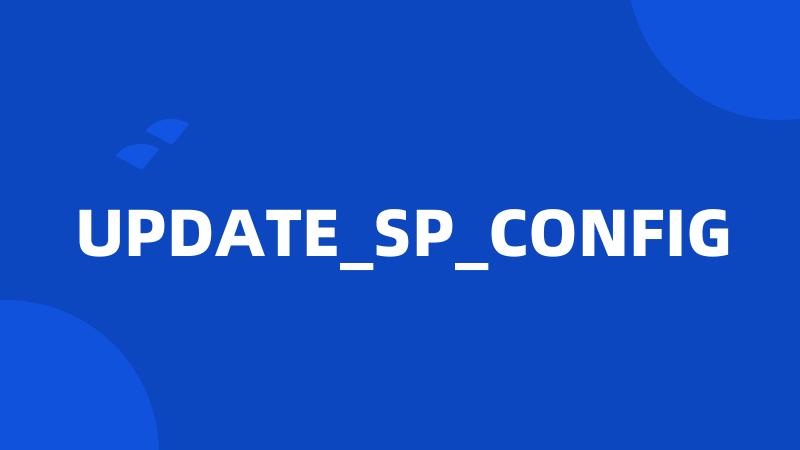 UPDATE_SP_CONFIG