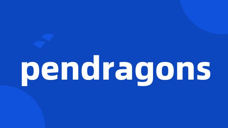 pendragons