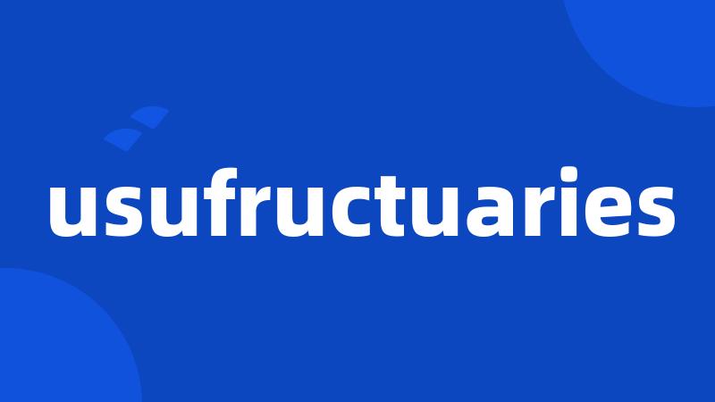 usufructuaries