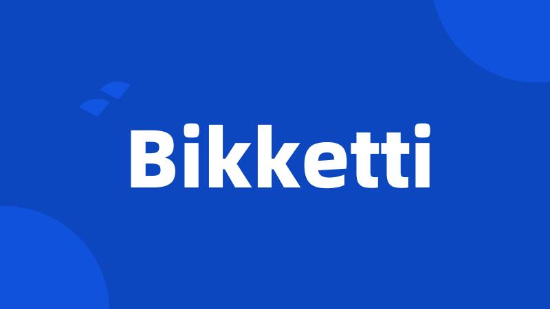 Bikketti