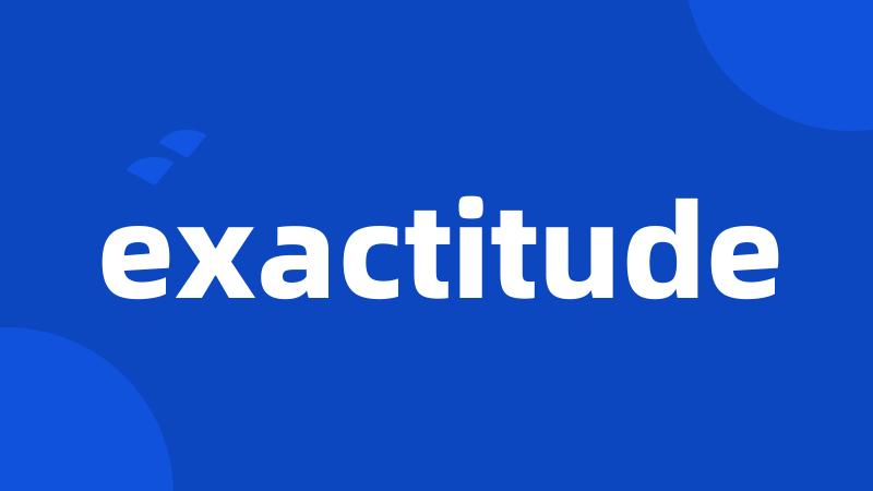 exactitude