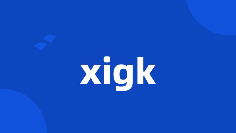 xigk