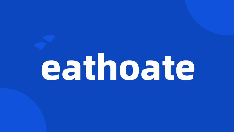 eathoate