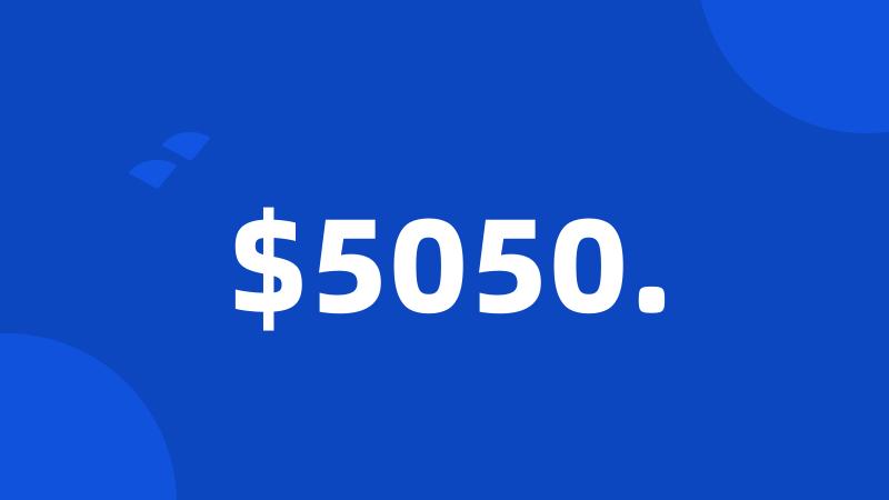 $5050.