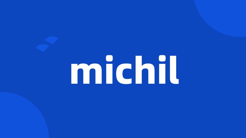 michil