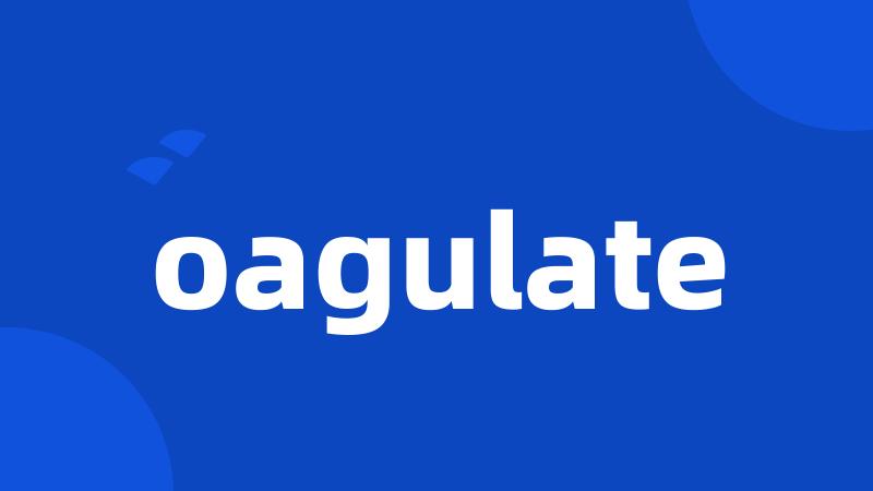 oagulate