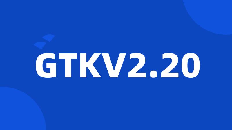 GTKV2.20