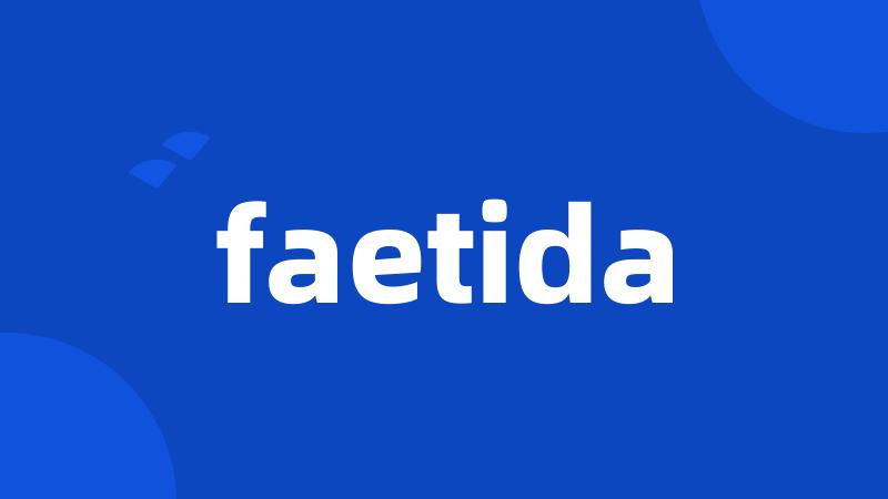 faetida