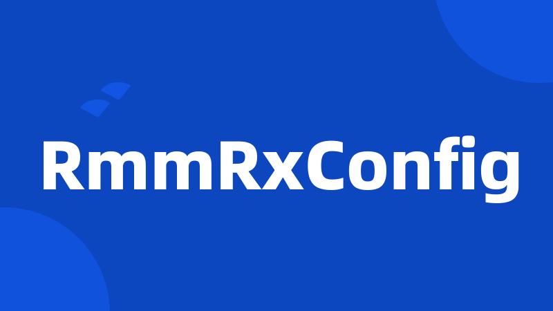 RmmRxConfig