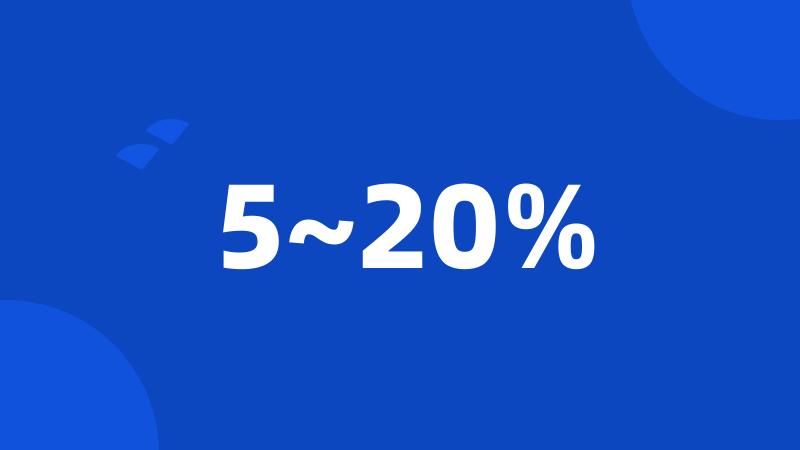 5~20%