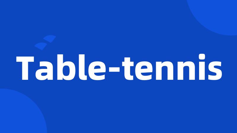 Table-tennis