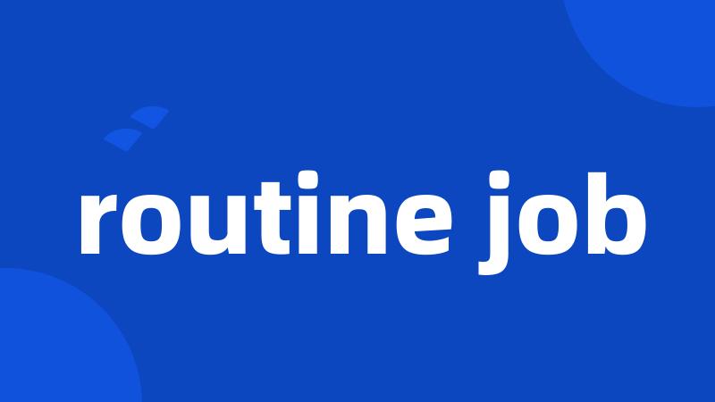 routine job