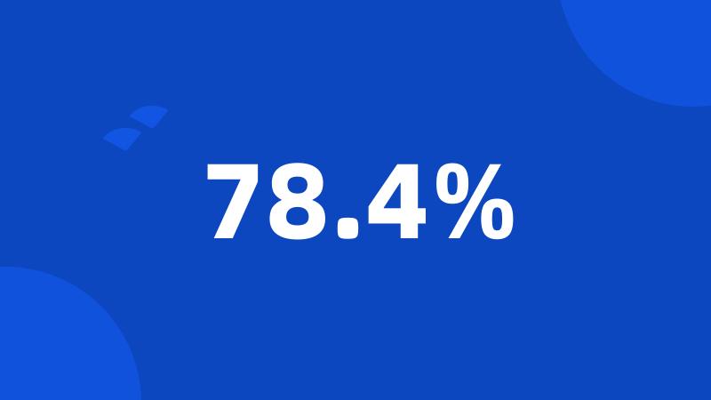 78.4%