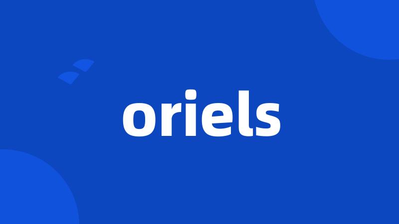 oriels