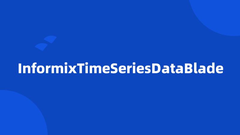 InformixTimeSeriesDataBlade