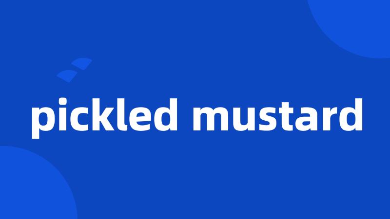 pickled mustard