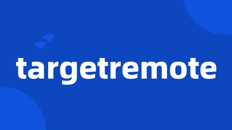 targetremote