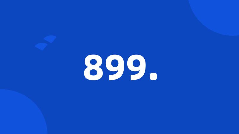 899.