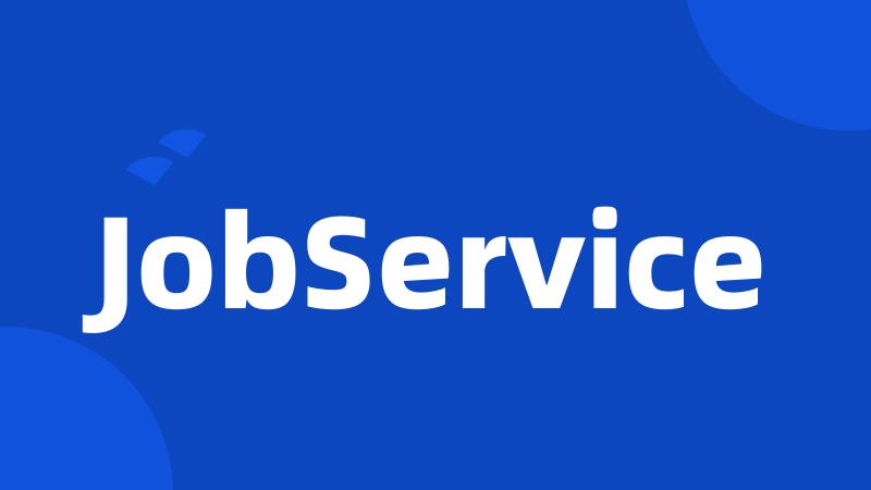 JobService