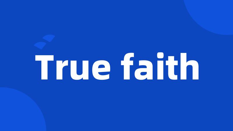 True faith