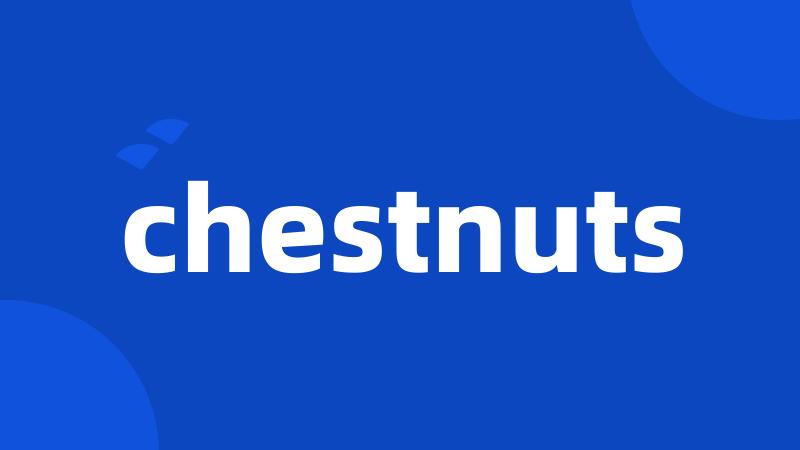 chestnuts