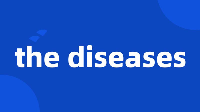 the diseases