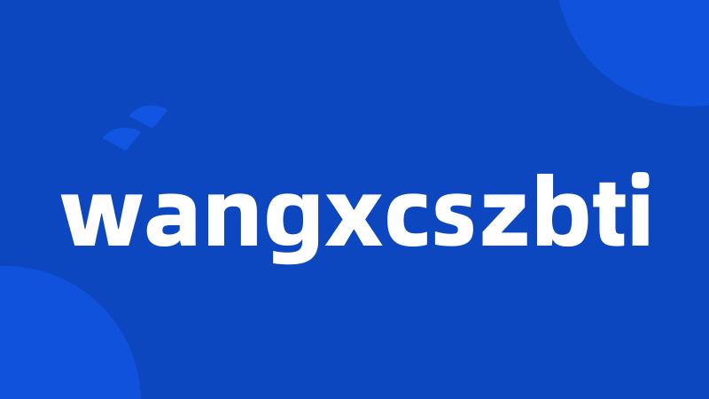 wangxcszbti