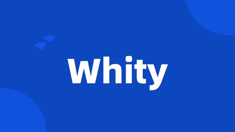 Whity