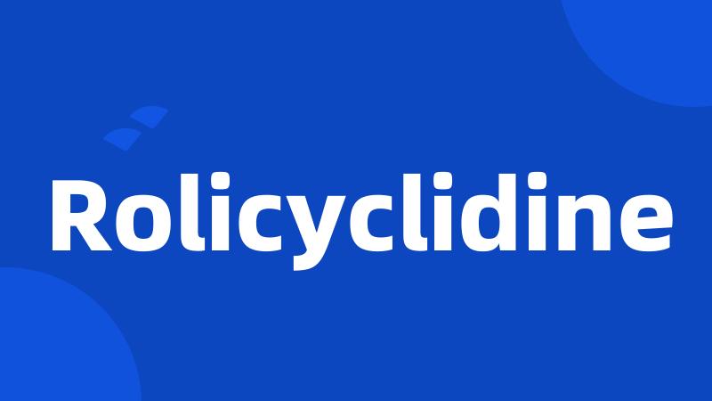 Rolicyclidine