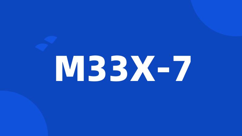 M33X-7