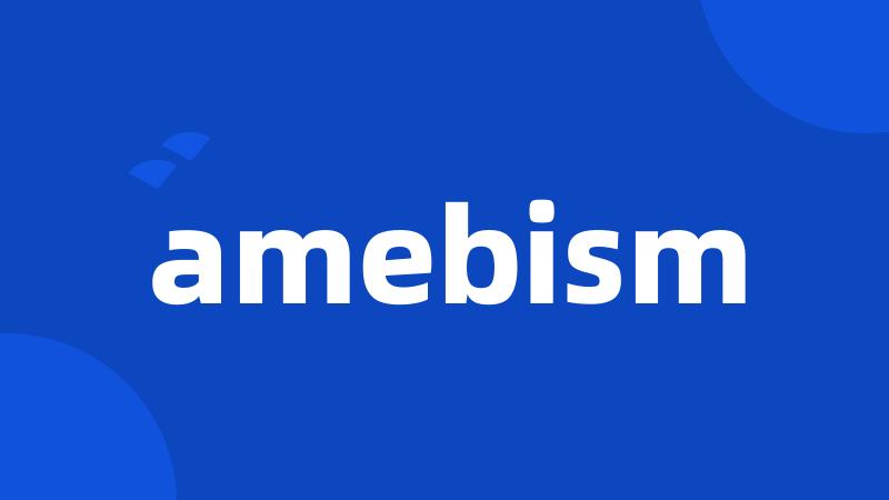 amebism