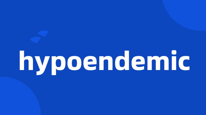 hypoendemic