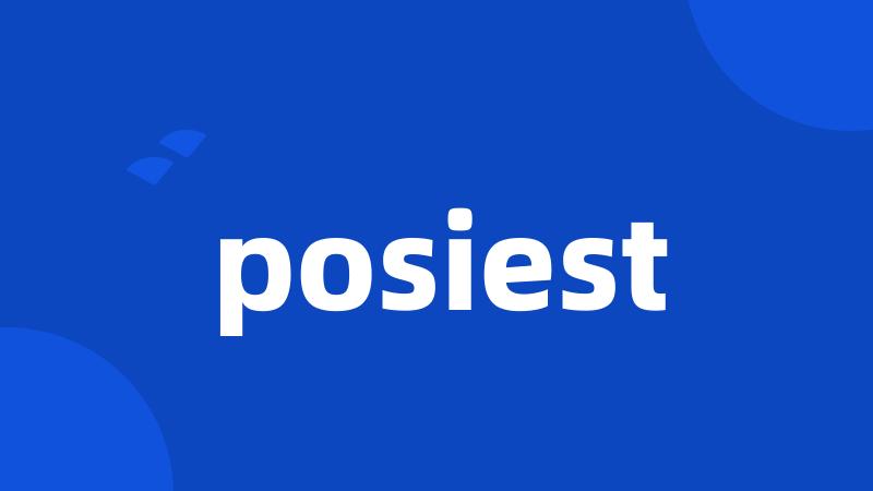 posiest