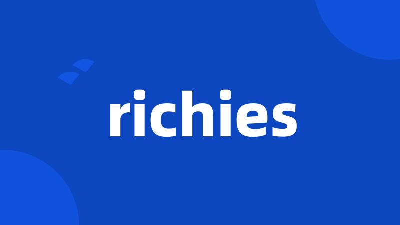 richies