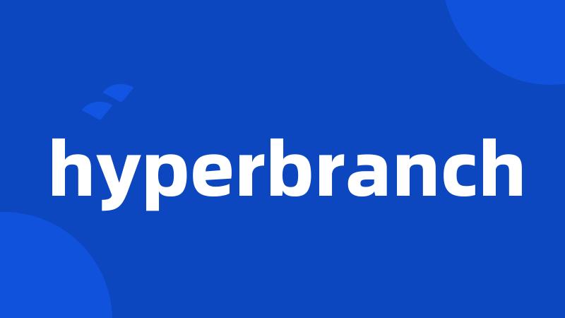 hyperbranch