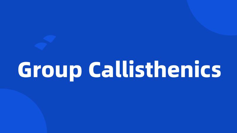 Group Callisthenics