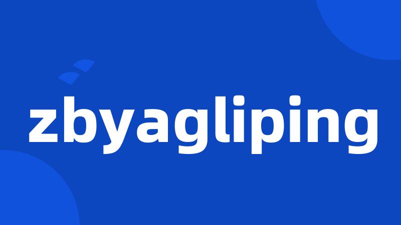 zbyagliping