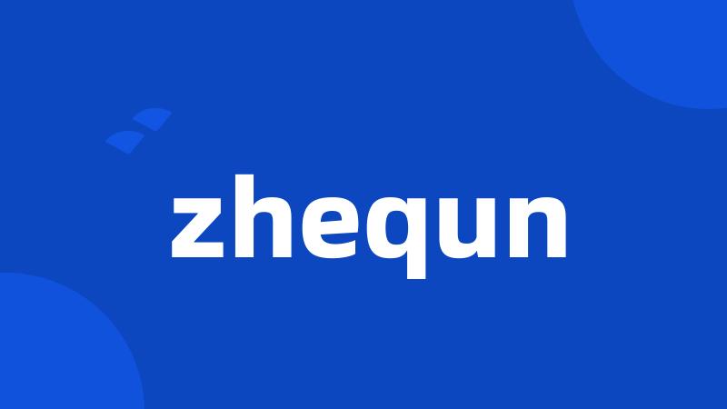 zhequn