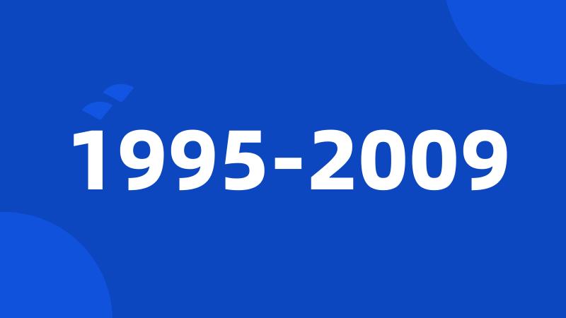 1995-2009