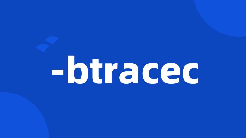 -btracec