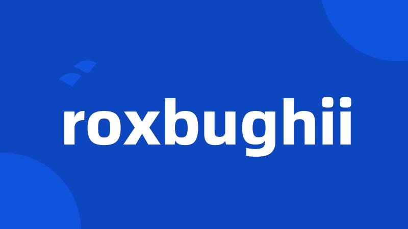 roxbughii