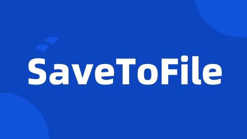 SaveToFile