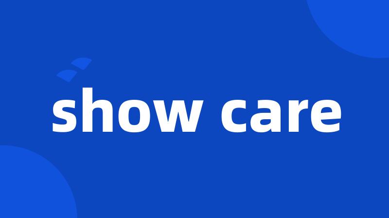 show care