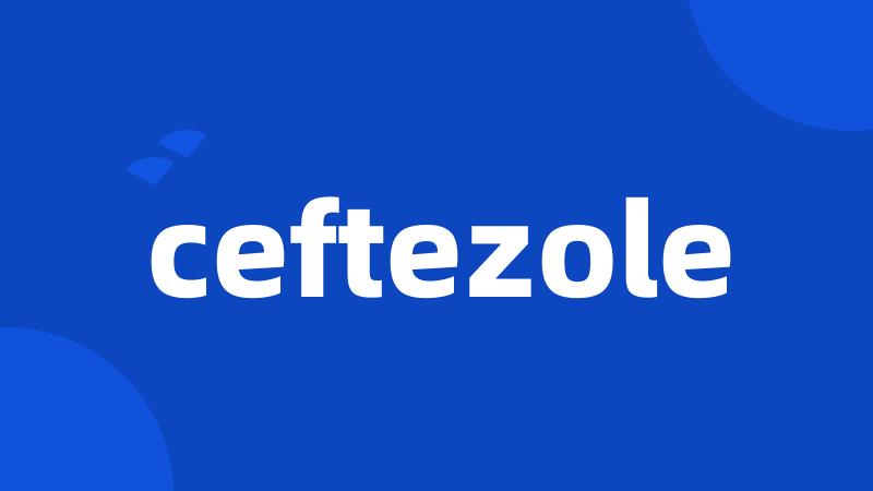 ceftezole