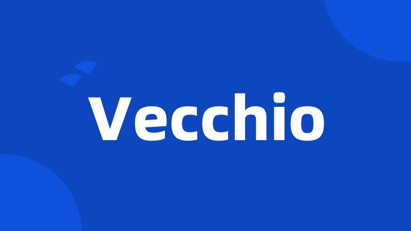 Vecchio