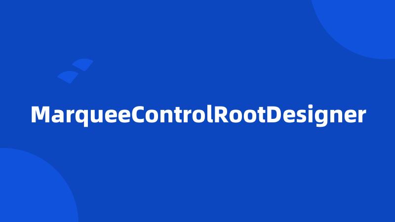 MarqueeControlRootDesigner