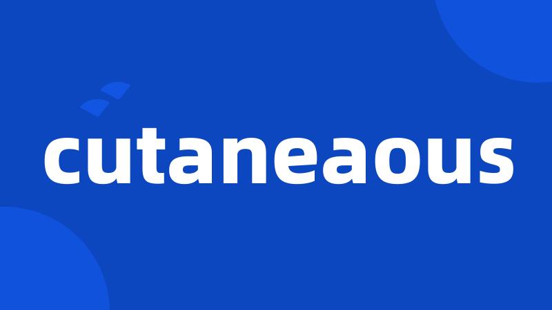 cutaneaous