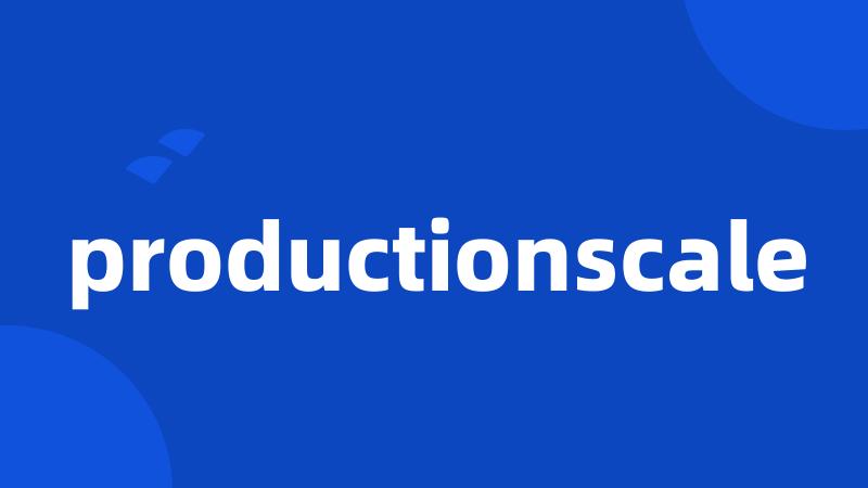 productionscale